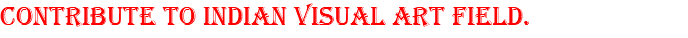 Contribute to Indian visual art field.